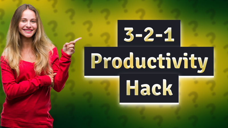 3-2-1 Productivity Hack
