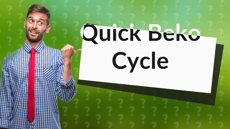 Quick Beko Cycle