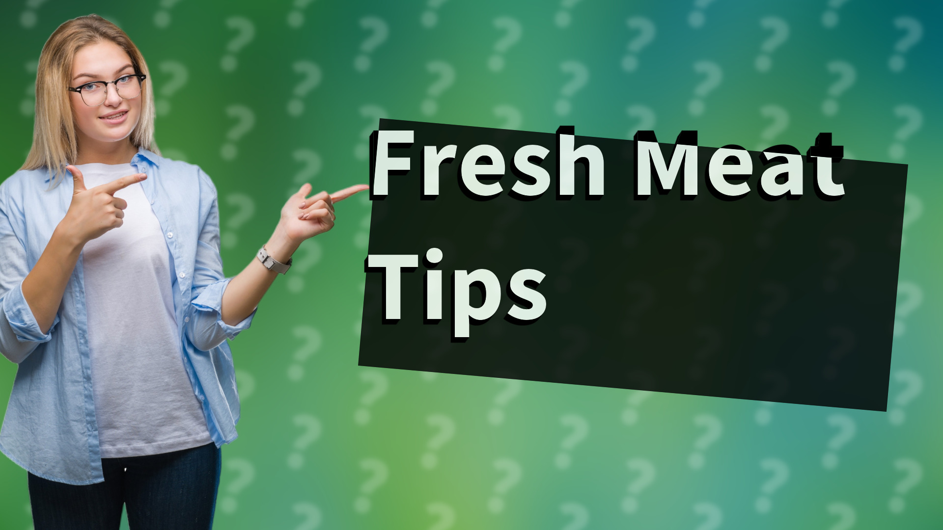 Fresh Meat Tips
