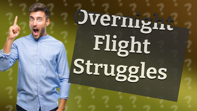 Overnight Flight Struggles