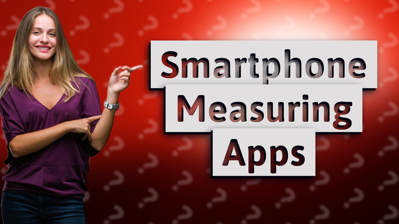 Smartphone Measuring Apps