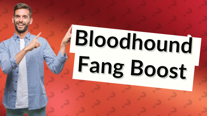 Bloodhound Fang Boost