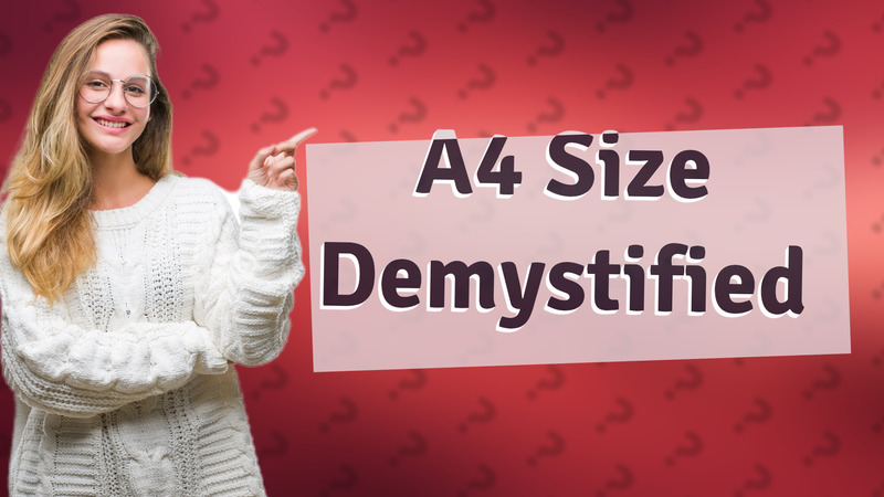 A4 Size Demystified
