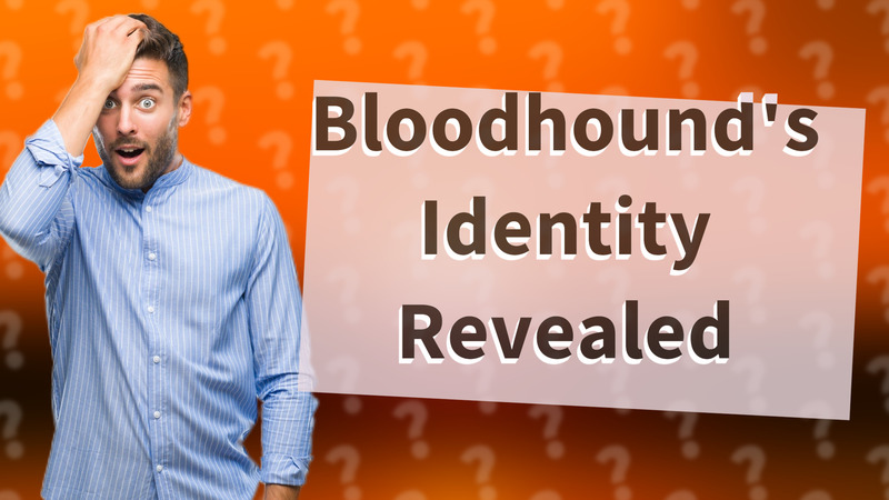 Bloodhound's Identity Revealed