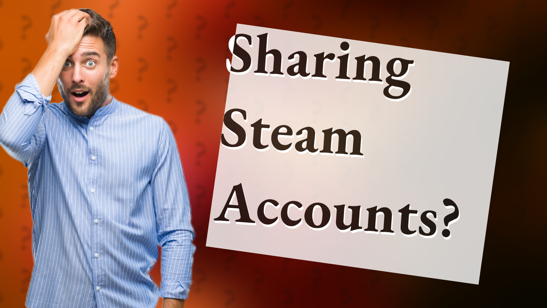 Sharing Steam Accounts?