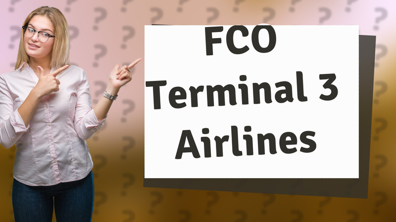 FCO Terminal 3 Airlines