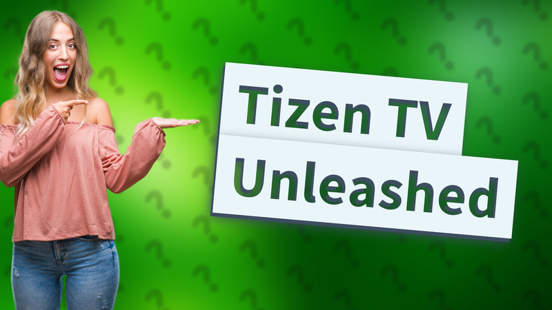 Tizen TV Unleashed