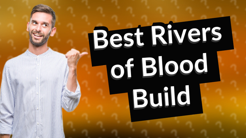 Best Rivers of Blood Build