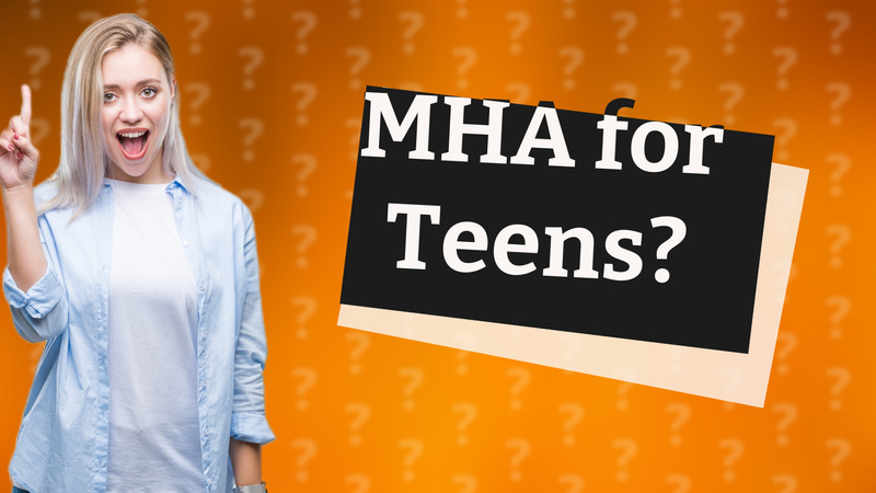 MHA for Teens?