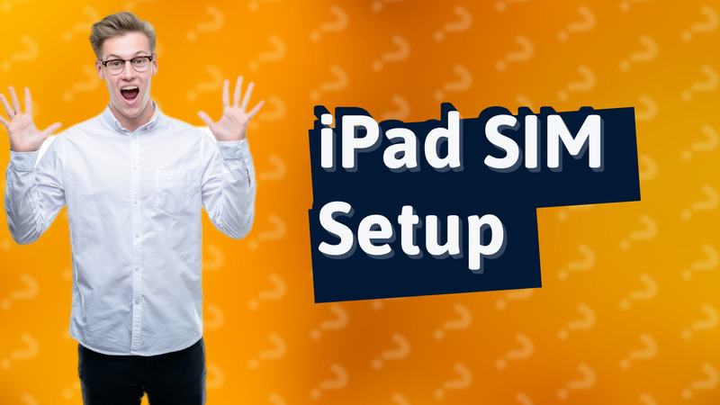 iPad SIM Setup