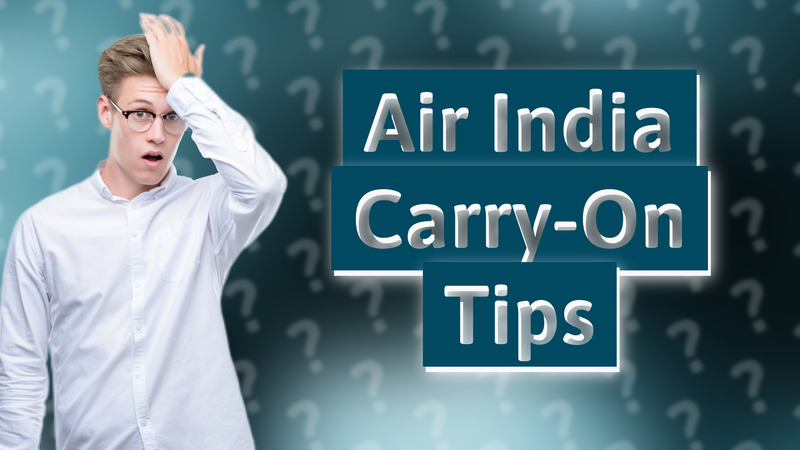 Air India Carry-On Tips