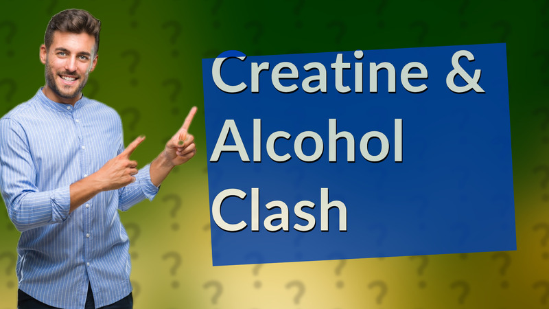Creatine & Alcohol Clash