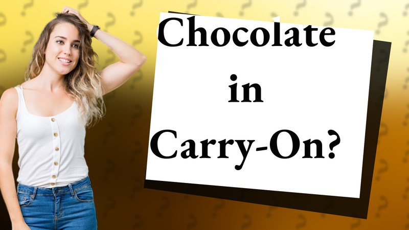 Chocolate in Carry-On?