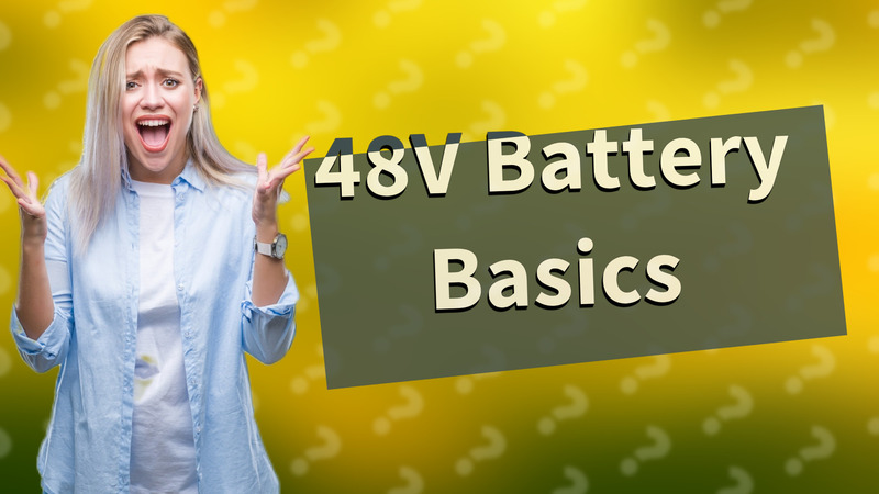 48V Battery Basics