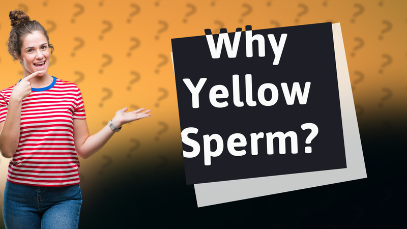 Why Yellow Sperm?