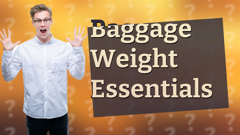 Baggage Weight Essentials