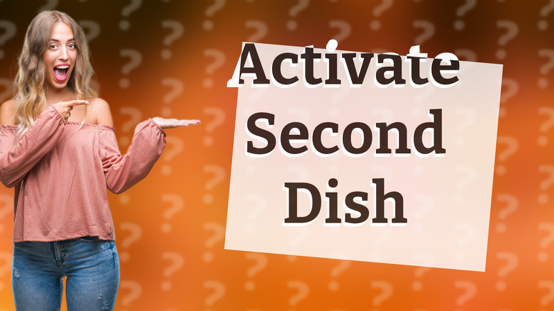 Activate Second Dish
