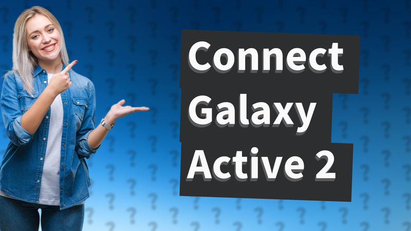 Connect Galaxy Active 2