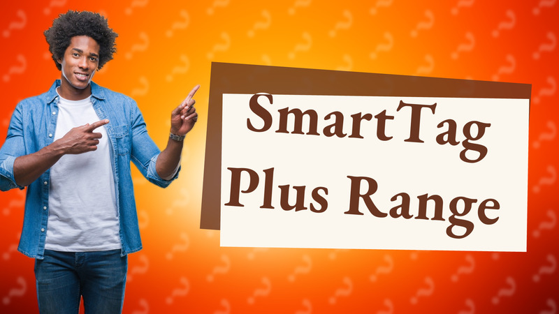 SmartTag Plus Range