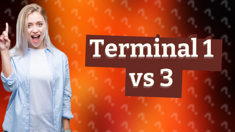 Terminal 1 vs 3