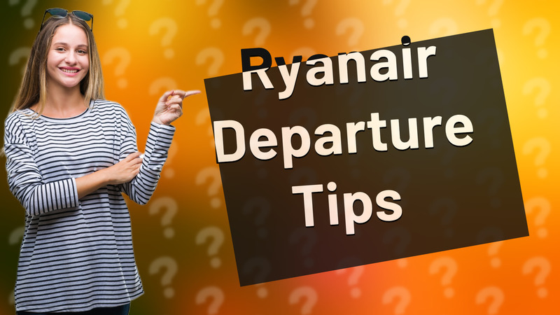 Ryanair Departure Tips