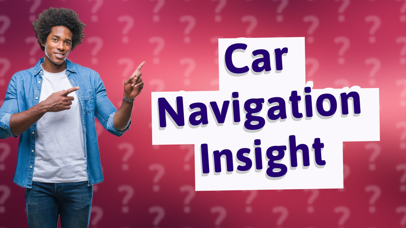 Car Navigation Insight