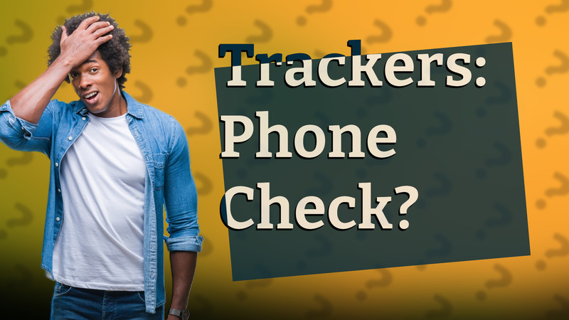 Trackers: Phone Check?
