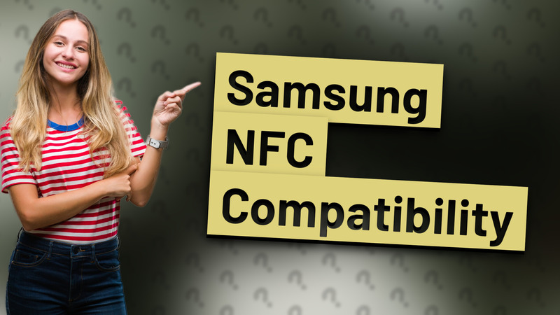 Samsung NFC Compatibility