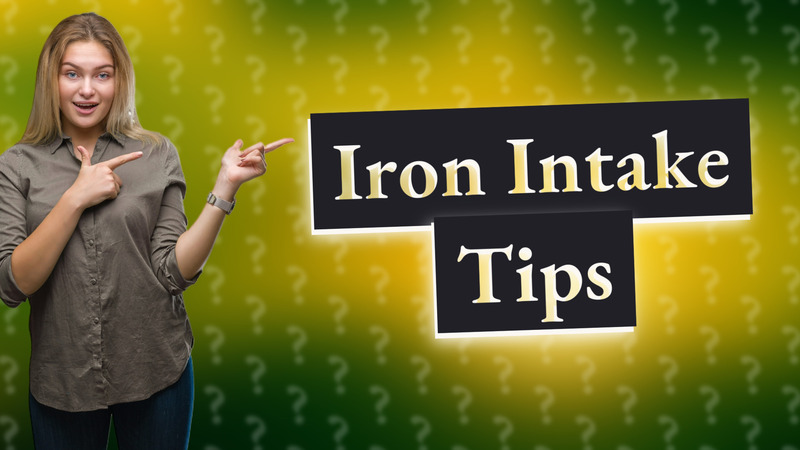 Iron Intake Tips