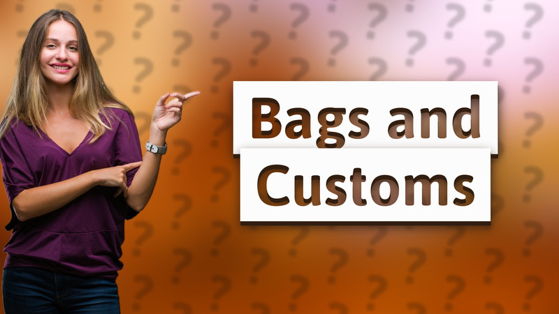Bags and Customs