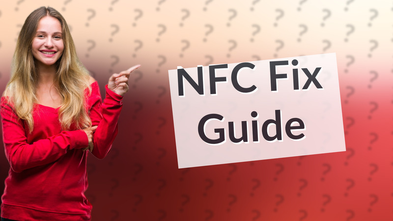 NFC Fix Guide