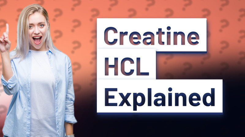 Creatine HCL Explained