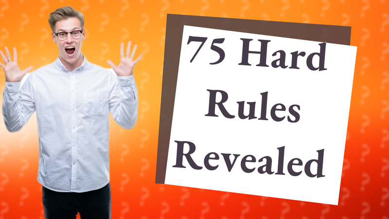 75 Hard Rules Revealed