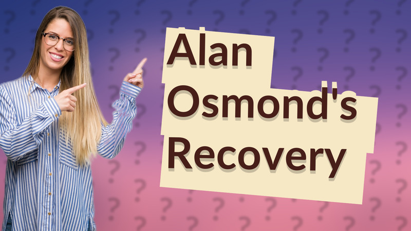 Alan Osmond's Recovery
