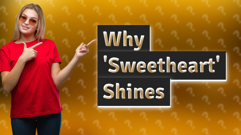 Why 'Sweetheart' Shines