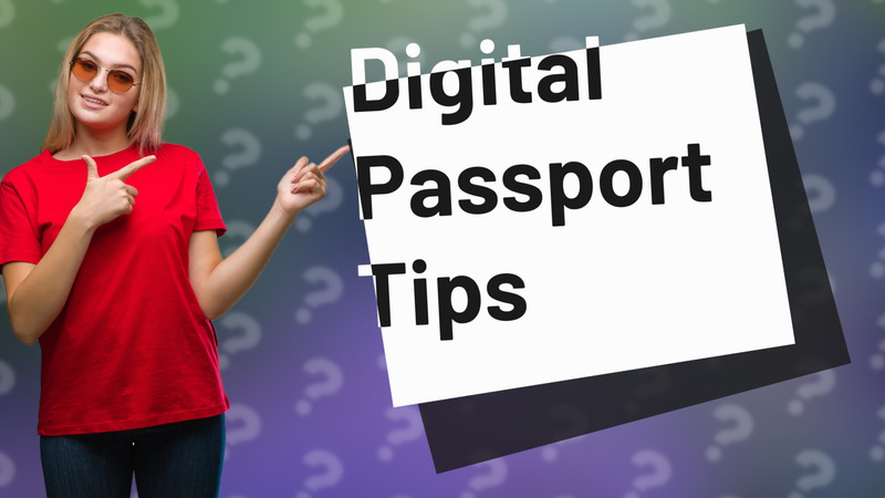Digital Passport Tips