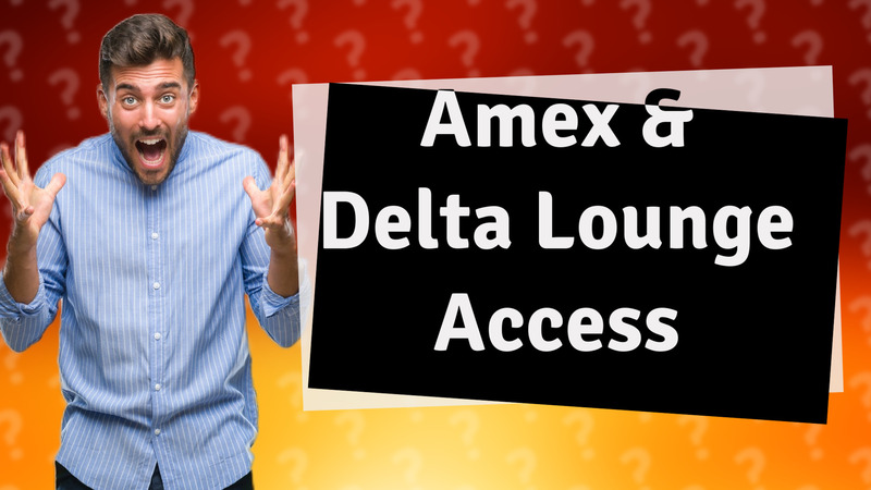 Amex & Delta Lounge Access