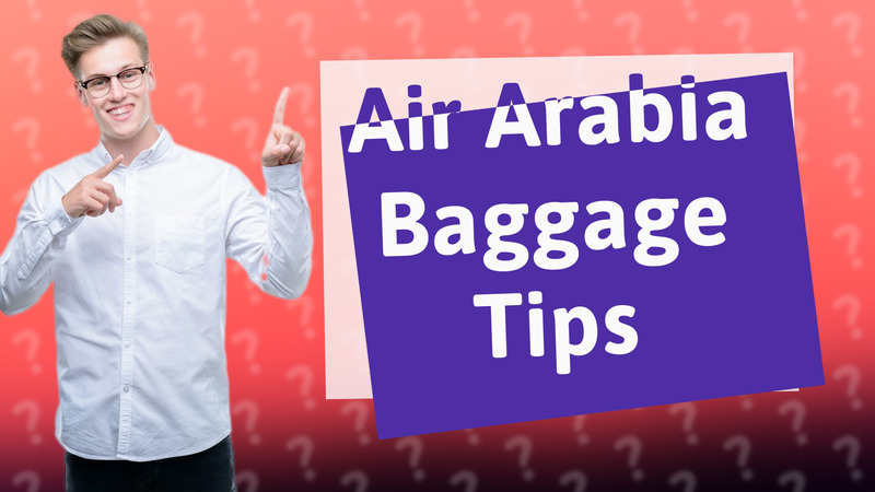 Air Arabia Baggage Tips
