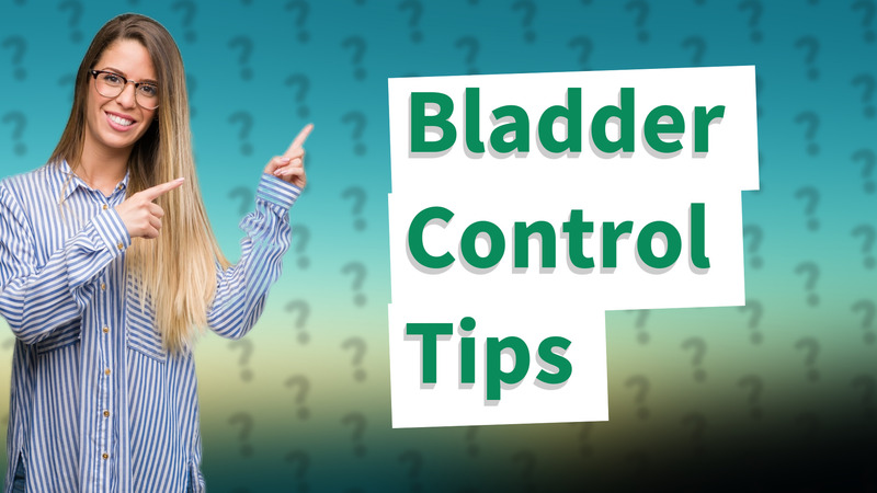 Bladder Control Tips