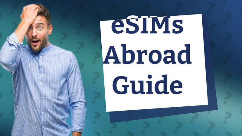 eSIMs Abroad Guide