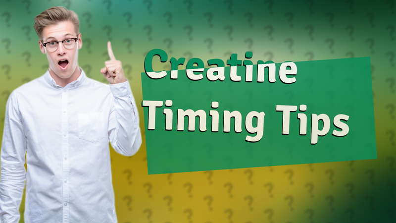 Creatine Timing Tips
