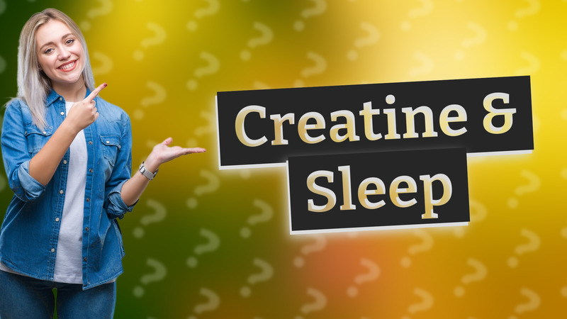 Creatine & Sleep