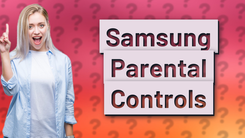 Samsung Parental Controls