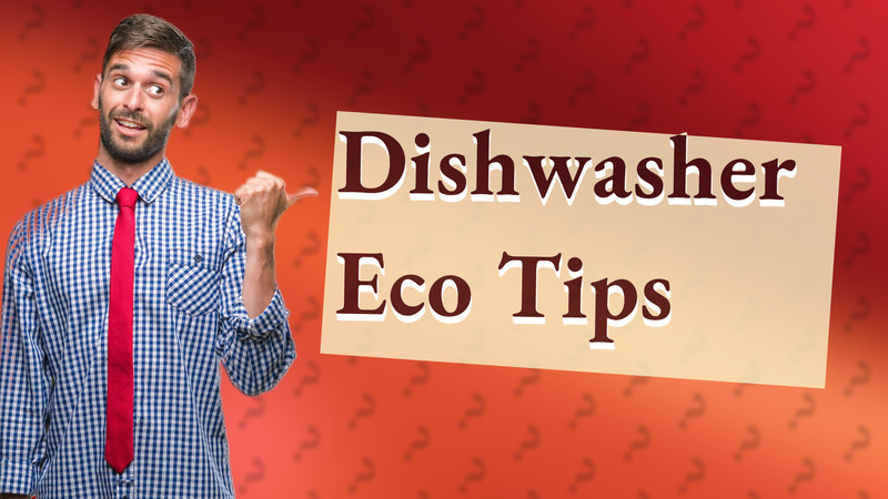 Dishwasher Eco Tips