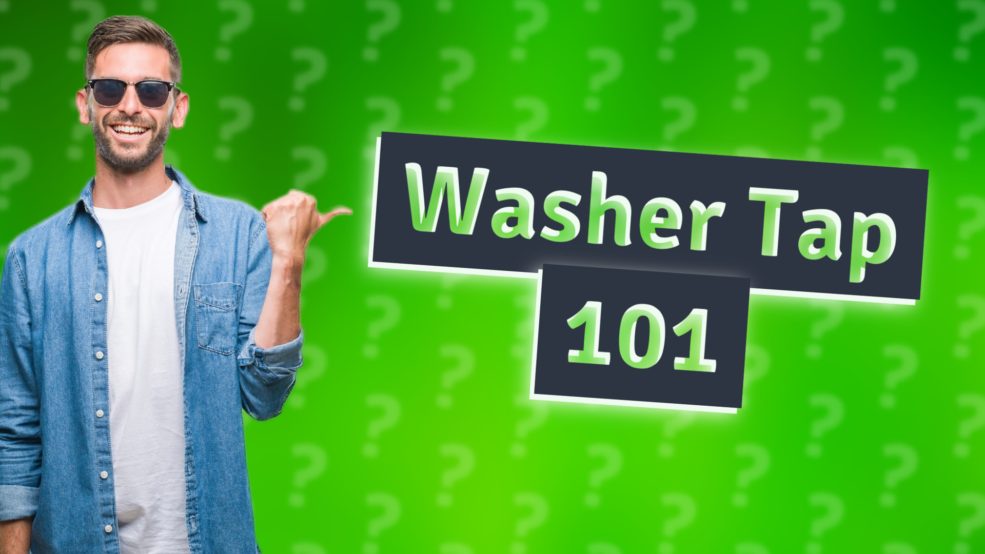 Washer Tap 101