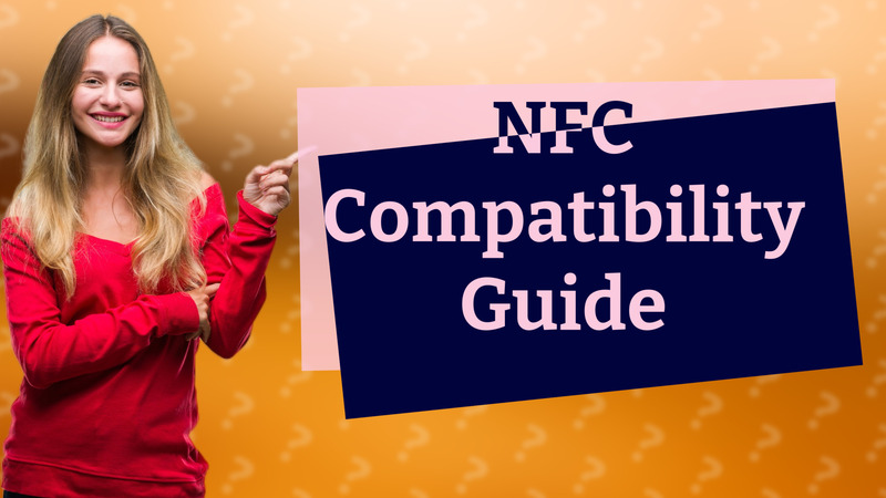 NFC Compatibility Guide