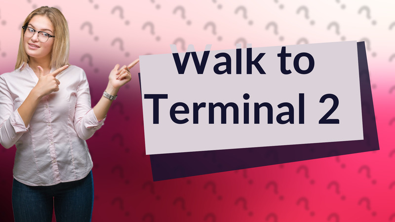 Walk to Terminal 2