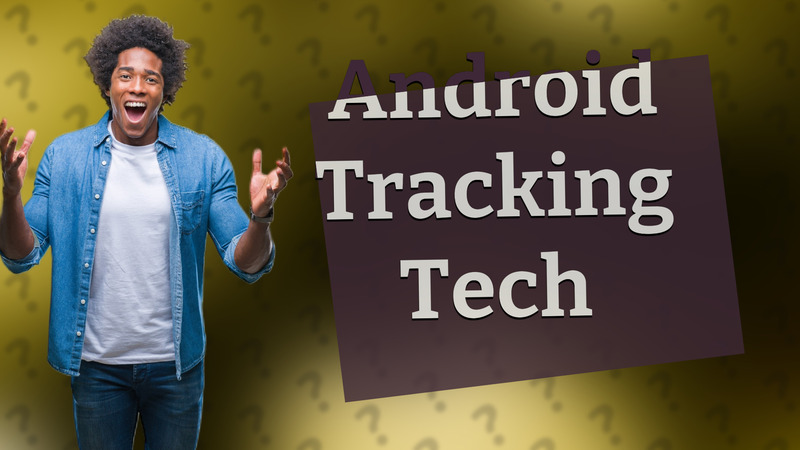 Android Tracking Tech
