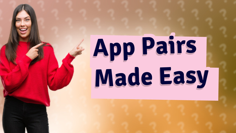 App Pairs Made Easy