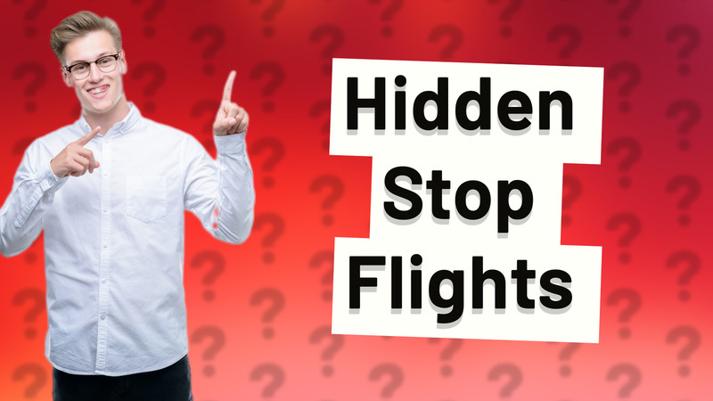 Hidden Stop Flights